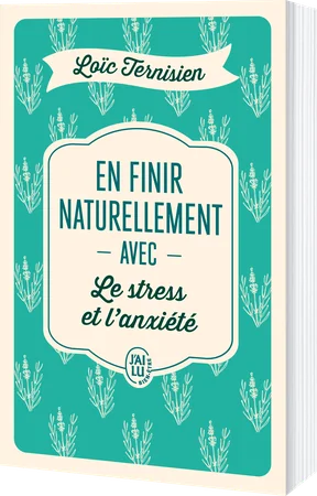 En finir naturellement avec le stress et l'anxiété